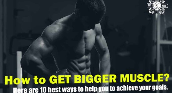 How to get bigger muscle